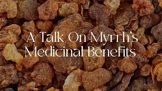 Myrrh Benefits: The Magic & Medicine