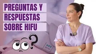 PREGUNTAS Y RESPUESTAS SOBRE HIFU