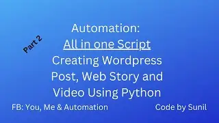 Creating Wordpress Post, Web Story  and Video using Python - Part 2