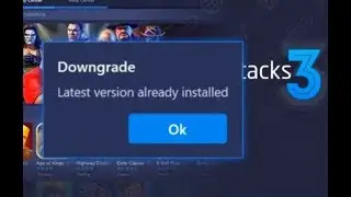 How To Fix BlueStacks Error: downgrade latest version already installed