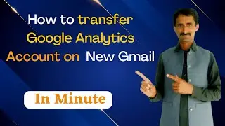 How to transfer google analytics account on new gmail | How to Transfer a Google Analytics Property