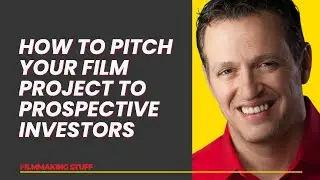 How To Pitch Your Film Project To Prospective Investors