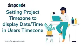 Setting the project Timezone to display Date/Time in Users Timezone