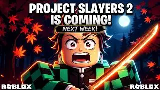 Project Slayers 2 RELEASES NEXT WEEK   Everything