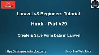 Learn Laravel 8 Tutorials in Hindi - #29 - Create & Save Form Data in Laravel Application