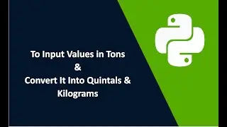 To Input Values in Tons & Convert It Into Quintals & Kilograms #python #pythontutorial #youtubevideo