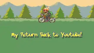 My Return to Youtube!