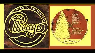 Chicago - Hard To Say I'm Sorry