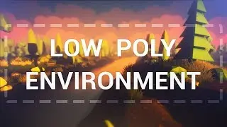 [Level Design] How to create Low Poly Environment in Unity3D