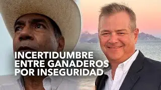 Incertidumbre entre ganaderos por la inseguridad en el Estado.