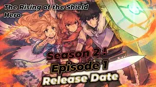 Rising of the Shield Hero Season 2 Episode 1 Release Date