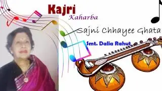 Kajri: Sajni Chhayee Ghata  - Taal: Kaharba - Dalia Rahut