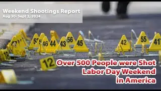 Over 500 People Shot over Labor Day Weekend in America