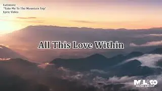 Latimore - Take Me To The Mountain Top  (Lyric Video)