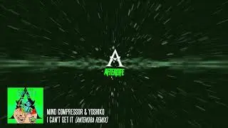 Mind Compressor & Yoshiko - I Can't Get It (Antenora Remix)