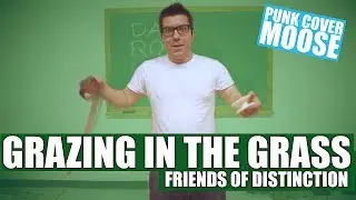 Friends Of Distinction - Grazing In The Grass (Punk Cover Moose punk goes cover pop punk to pop)
