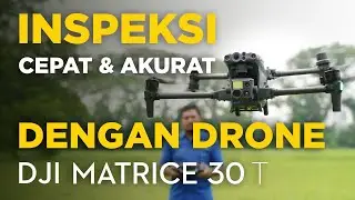 Inspeksi Cepat dan Akurat dengan Drone DJI M30T