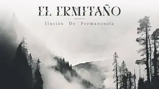 El Ermitaño - Ilusi​ó​n de permanencia (Full Album)