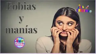 Fobias y Manías #MiAulaCreativa