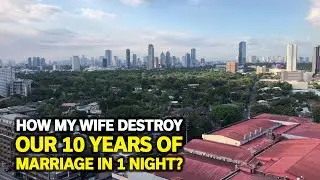 How my wife destroy our 10 years of marriage in 1 night?