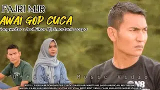 FAJRI MJR - AWAI GOP CUCA ]]OFFICIAL MUSIC VIDIO[[ ORIGINAL