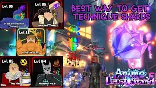 BEST And FASTEST Way To Gets Technique Shards Anime Last Stand