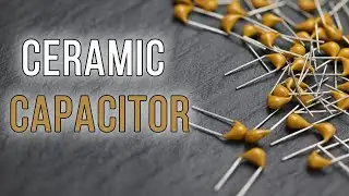 Ceramic Capacitor - Non-Polarised Capacitor Type-1 | Component 2