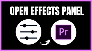 How to Open Effects Panel in Premiere Pro | Step By Step