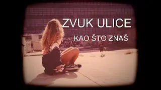 Zvuk ulice - Kao što znaš (Official lyric video)
