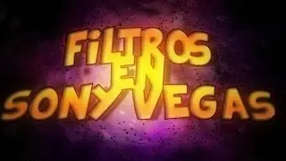 |TUTORIAL| Filtros y efectos basicos en Sony Vegas |SONY VEGAS|