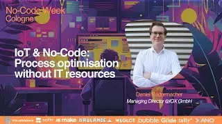 Daniel Radermacher - IoT & No-Code: Process optimisation without IT resources - NCW 2024