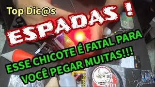CHICOTE FATAL PARA PEGAR MUITAS ESPADAS.  