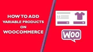 How to add variable products on Woocommerce