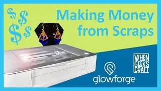 GLOWFORGE - How to Make Money with Scrap Material