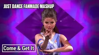 Just Dance Fanmade Mashup: Come & Get It by Selena Gomez