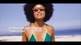 Ampersounds - World Is Ours feat. Elan Atias [Official Video]