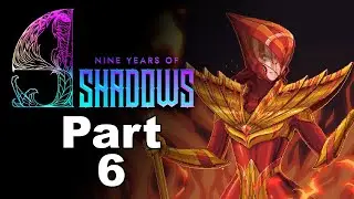 9 Years of Shadows - part 6