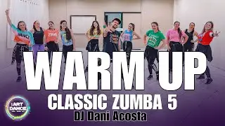 WARM UP 2024 - ZUMBA CLASSIC 5 - DJ Dani Acosta l Coreografia Oficial l Cia Art Dance