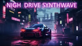 𝑵𝑰𝑮𝑯 𝑫𝑹𝑰𝑽𝑬 𝑺𝒀𝑵𝑻𝑯𝑾𝑨𝑽𝑬 🚗 Synthwave/Retrowave/Chillwave 🚗 Back to Music 1980's 🚗 Music to Drive 80's