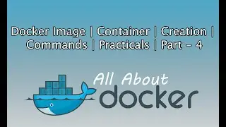 Docker Image | Container | Creation | Commands | Practicals