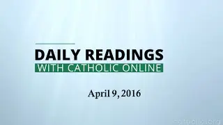 Daily Reading for Saturday, April 9th, 2016 HD