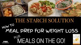 Starch Solution Meal Prep  for Weight Loss | Starch Solution Meals Prep for work and On-The-Go.