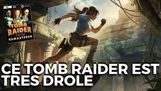 JE N'AI JAMAIS AUTANT RIGOLÉ SUR UN TOMB RAIDER