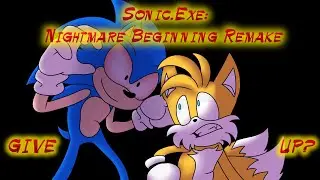Sonic.Exe: NB Remake: Tails (Give Up?)
