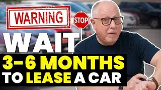 Wait 3 to 6 Months to Lease a Car