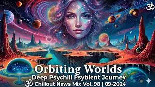 ૐ Chillout News Mix ૐ Vol.98 / 09-2024 (Chill Psychill Psybient Downtempo Ambient Mix)