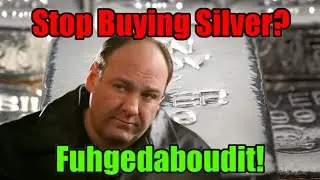Stop Buying Silver?!?  Fuhgeddaboudit!