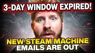 The 3-Day Window Expired: New Steam Machine Emails Are Out 