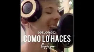 Como lo haces - Lupa (Lyric Video)