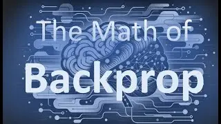 Backpropagation Done Right! Caclulus for ML - Part Many/Many